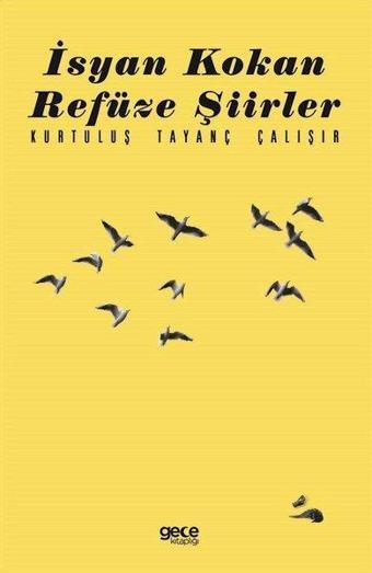 İsyan Kokan Refüze Şiirler - Kurtuluş Tayanç Çalışır - Gece Kitaplığı