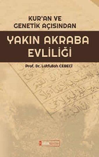 Kuran ve Genetik Açısından Yakın Akraba Evliliği - Lütfullah Cebeci - Kimlik Yayınları