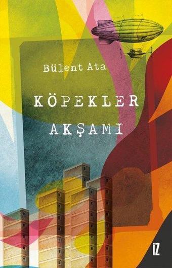 Köpekler Akşamı - Bülent Ata - İz Yayıncılık