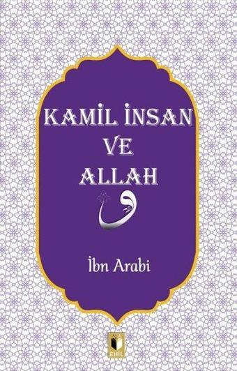 Kamil İnsan ve Allah - Muhyiddin İbnü'l Arabi - Ehil