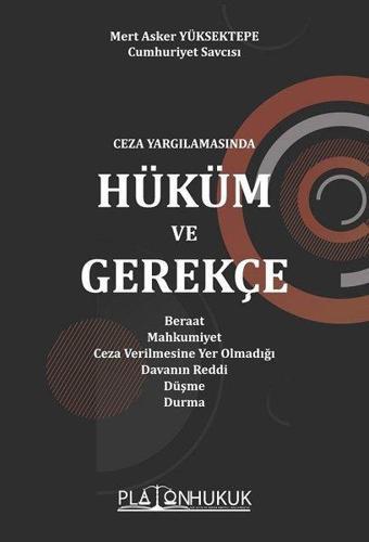 Ceza Yargılamasında Hüküm ve Gerekçe - Mert Asker Yüksektepe - Platon Hukuk Yayınevi