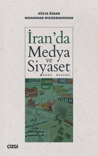 İran'da Medya ve Siyaset: Dünü-Bugünü - Mohammad Rigiderakhshan - Çizgi Kitabevi