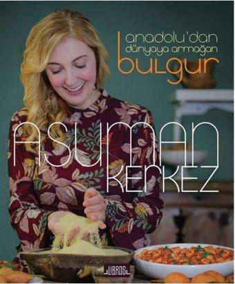 Anadolu'dan Dünyaya Armağan Bulgur - Asuman Kerkez - Libros Kitap Yayınevi