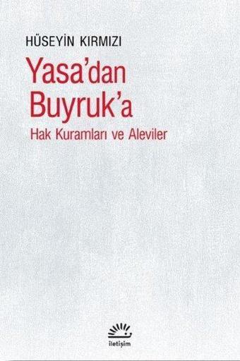 Yasa'dan Buyruk'a - Hak Kuramları ve Aleviler - Hüseyin Kırmızı - İletişim Yayınları