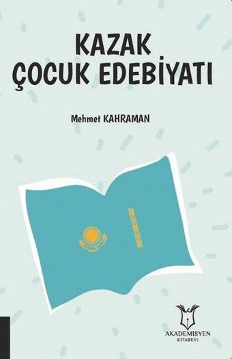 Kazak Çocuk Edebiyatı - Mehmet Kahraman - Akademisyen Kitabevi