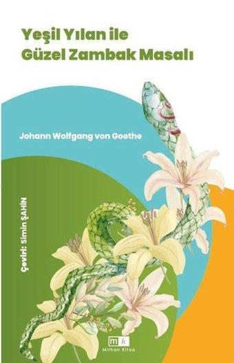 Yeşil Yılan İle Güzel Zambak Masalı - Johann Wolfgang Von Goethe - MK Mirhan Kitap