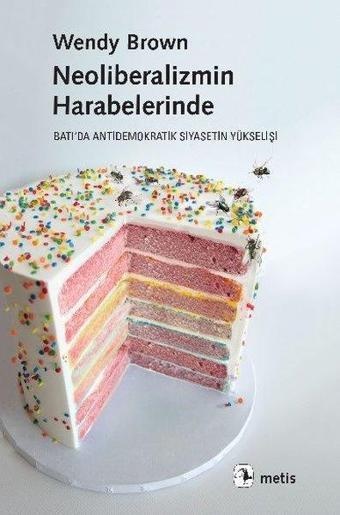 Neoliberalizmin Harabelerinde - Wendy Brown - Metis Yayınları