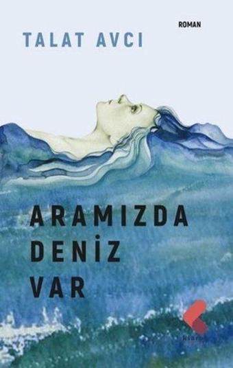 Aramızda Deniz Var - Talat Avcı - Klaros Yayınları