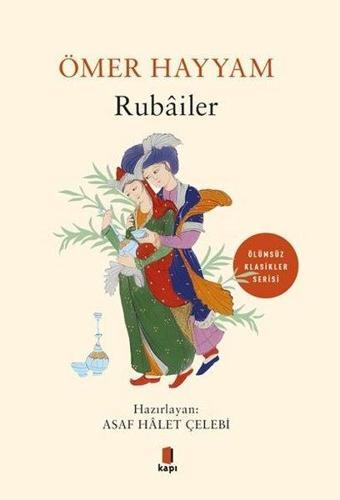 Rubailer - Ölümsüz Klasikler Serisi - Ömer Hayyam - Kapı Yayınları