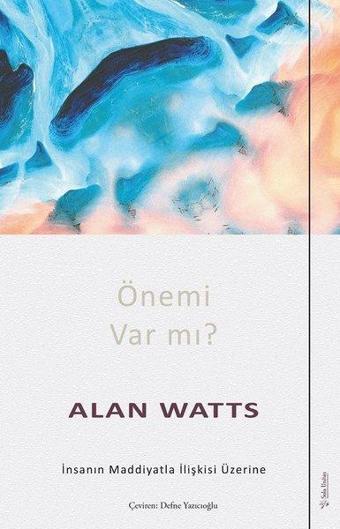 Önemi var mı? İnsanın Maddiyatla İlişkisi Üzerine - Alan Watts - Sola Unitas