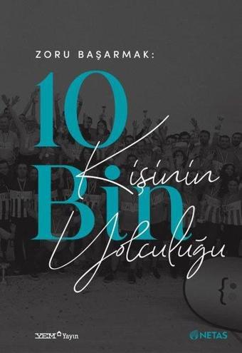 Zoru Başarmak: 10 Bin Kişinin Yolculuğu - YEM Yayın