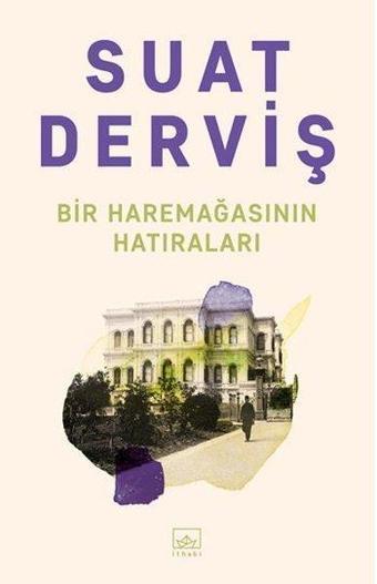 Bir Haremağasının Hatıraları - Suat Derviş - İthaki Yayınları