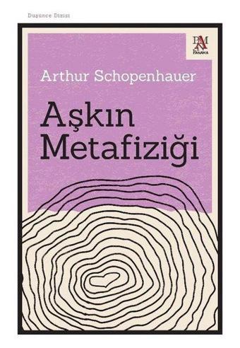 Aşkın Metafiziği - Düşünce Dizisi - Arthur Schopenhauer - Panama Yayıncılık