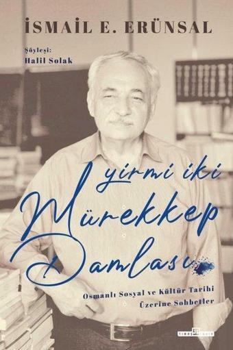 Yirmi İki Mürekkep Damlası - İsmail E. Erünsal - Timaş Yayınları