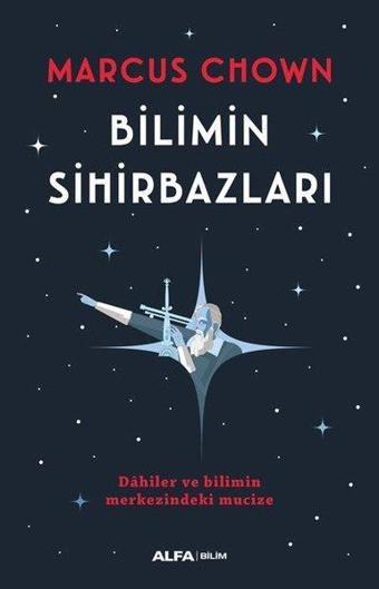 Bilimin Sihirbazları - Marcus Chown - Alfa Yayıncılık