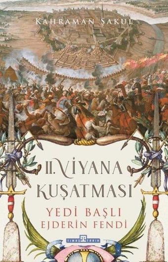 2. Viyana Kuşatması - Yedi Başlı Ejderin Fendi - Kahraman Şakul - Timaş Yayınları