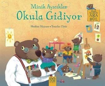 Minik Ayıcıklar - Okula Gidiyor - Heather Maisner - 1001 Çiçek