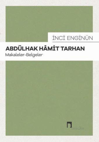 Abdülhak Hamit Tarhan - Makaleler Belgeler - İnci Enginün - Dergah Yayınları