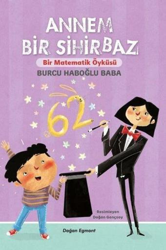 Annem Bir Sihirbaz - Bir Matematik Öyküsü - Burcu Haboğlu Baba - Doğan ve Egmont Yayıncılık
