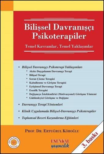 Bilişsel Davranışçı Psikoterapiler - Temel Kavramlar - Temel Yaklaşımlar - Ertuğrul Köroğlu - Esenkal Yayıncılık