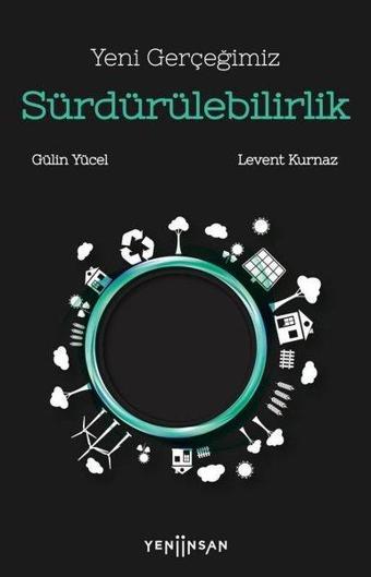 Yeni Gerçeğimiz Sürdürülebilirlik - Levent Kurnaz - Yeni İnsan Yayınevi