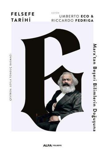 Felsefe Tarihi 6 - Marx'tan Beşeri Bilimlerin Doğuşuna - Riccardo Fedriga - Alfa Yayıncılık