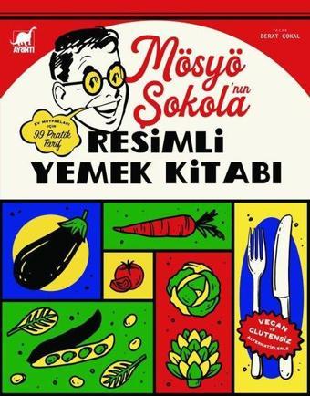 Mösyö Şokola'nın Resimli Yemek Kitabı - Berat Çokal - Düşbaz