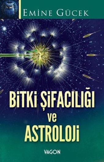 Bitki Şifacılığı ve Astroloji - Emine Gücek - Vagon Kitap