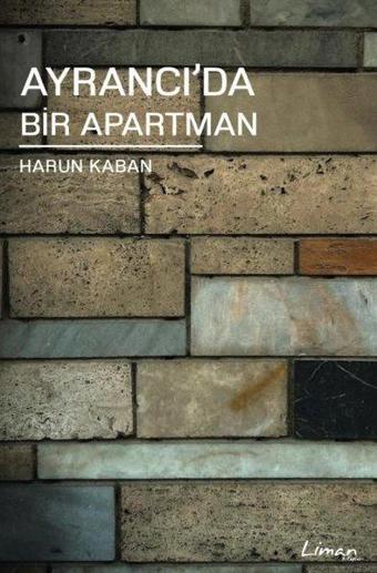 Ayrancı'da Bir Apartman - Harun Kaban - Liman Kitapları