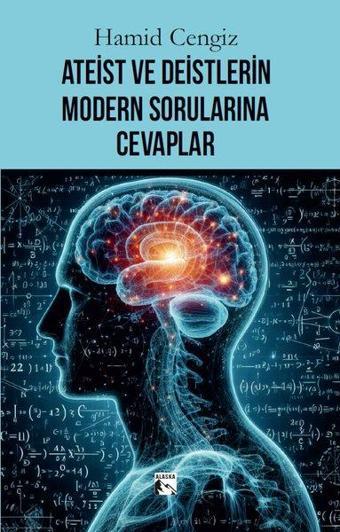 Ateist ve Deistlerin Modern Sorularına Cevaplar - Hamid Cengiz - Alaska Yayınları