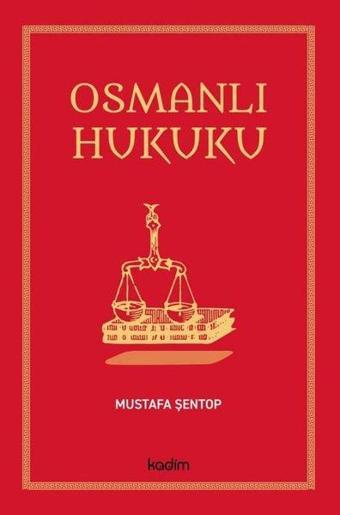 Osmanlı Hukuku - Mustafa Şentop - Kadim