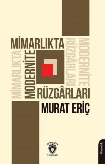 Mimarlıkta Modernite Rüzgarları - Murat Eriç - Dorlion Yayınevi