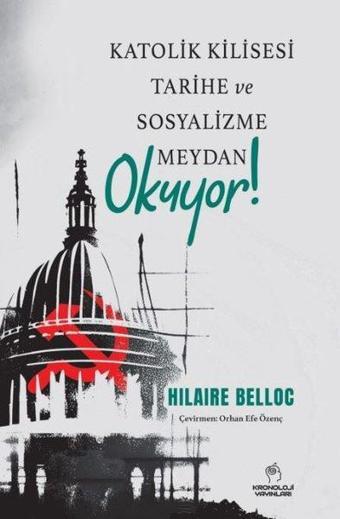 Katolik Kilisesi Tarihe ve Sosyalizme Meydan Okuyor! - Hilaire Belloc - Kronoloji Yayınları