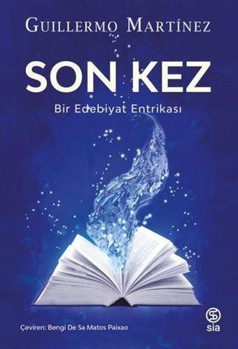 Son Kez - Bir Edebiyat Entrikası - Guillermo Martinez - Sia