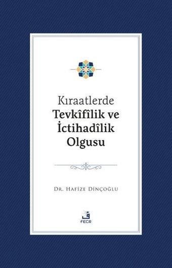 Kıraatlerde Tevkifilik Ve İctihadilik Olgusu - Fecr Yayınları