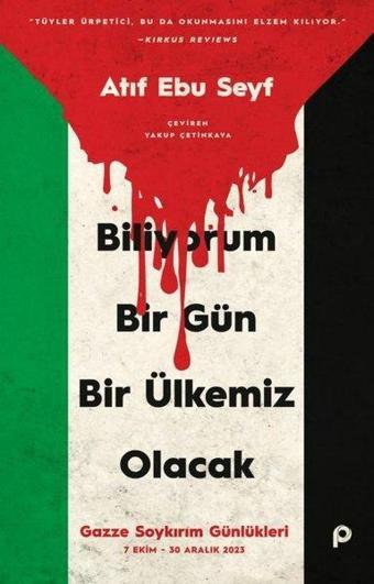 Biliyorum Bir Gün Bir Ülkemiz Olacak - Gazze Soykırım Günlükleri 7 Ekim - 30 Aralık 2023 - Atıf Ebu Seyf  - Pınar Yayıncılık