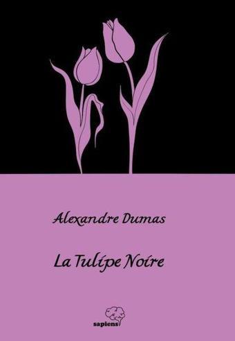 La Tulipe Noire - Siyah Lale - Alexandre Dumas - Sapiens