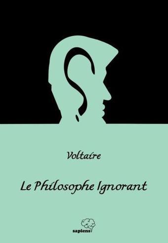 Le Philosophe Ignorant - Cahil Filozof - Voltaire  - Sapiens