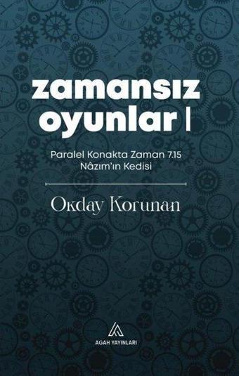 Zamansız Oyunlar 1 - Paralel Konakta Zaman 7.15 Nazım'ın Kedisi - Okday Korunan - Agah Yayınları