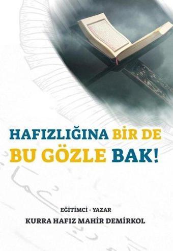 Hafızlığına Bir de Bu Gözle Bak! - Mahir Demirkol - Kutup Yıldızı Yayınları