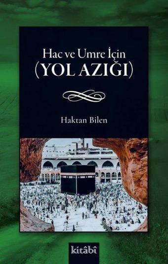 Hac ve Umre İçin (Yol Azığı) - Haktan Bilen - Kitabi Yayınevi