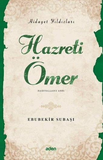 Hazreti Ömer - Hidayet Yıldızları - Ebubekir Subaşı - Aden Yayınevi