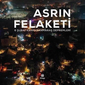 Asrın Felaketi - 6 Şubat Kahramanmaraş Depremleri - Kolektif  - AA Kitap