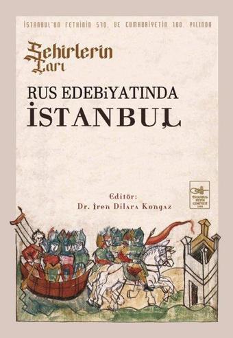 Şehirlerin Çarı - Rus Edebiyatında İstanbul - Kolektif  - İstanbul Fetih Cemiyeti