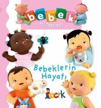 Bebeklerin Hayatı - Bebek Kitapları - Emilie Beaumont - Bıcırık Yayınları