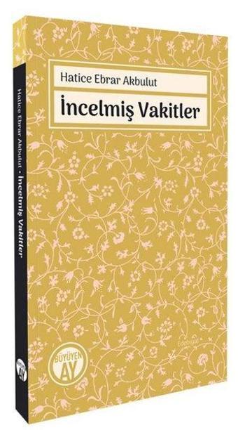 İncelmiş Vakitler - Hatice Ebrar Akbulut - Büyüyenay Yayınları