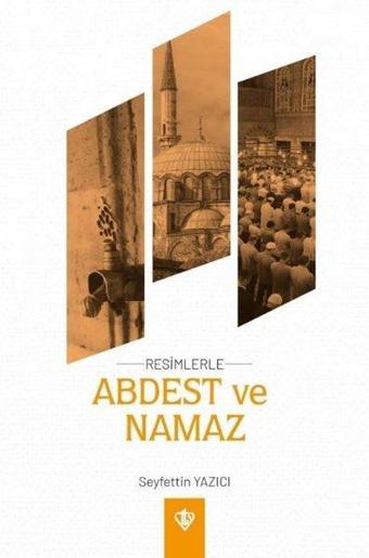 Abdest ve Namaz - Resimlerle - Orta Boy - Seyfettin Yazıcı - Türkiye Diyanet Vakfı Yayınları