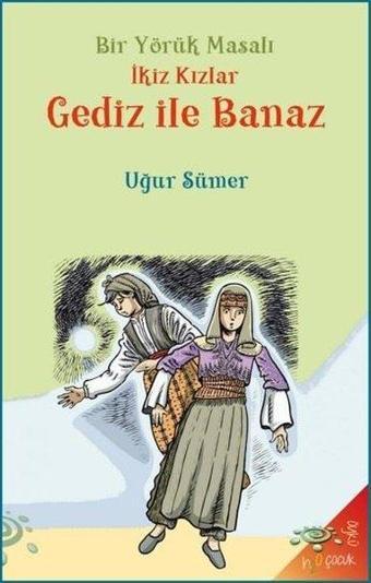 İkiz Kızlar Gediz İle Banaz - Bir Yörük Masalı - Uğur Sümer - h2o Kitap