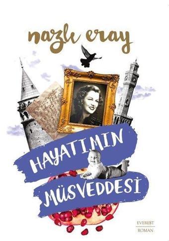 Hayatımın Müsveddesi - Nazlı Eray - Everest Yayınları