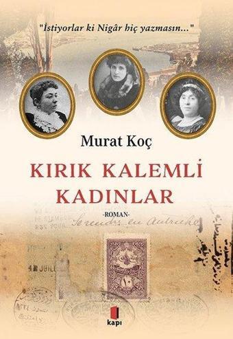 Kırık Kalemli Kadınlar - Murat Koç - Kapı Yayınları